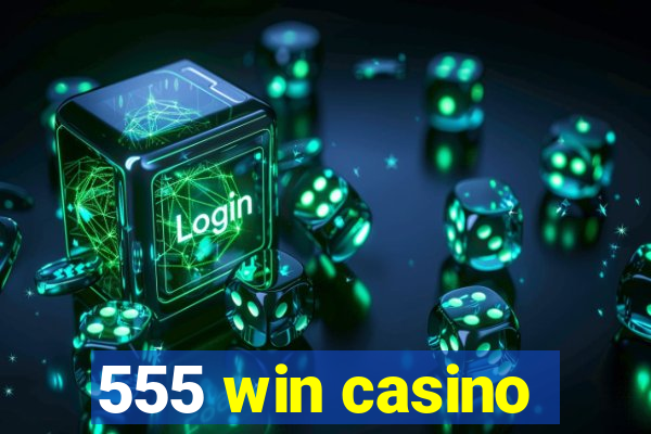 555 win casino